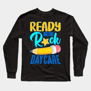 Ready To Rock Daycare Back To School For Girls Boys Long Sleeve T-Shirt